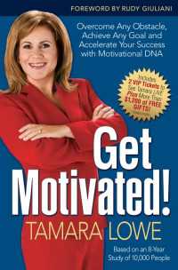Get Motivated! : Overcome Any Obstacle, Achieve Any Goal, and Accelerate Your Success with Motivational DNA