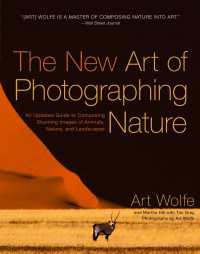 The New Art of Photographing Nature : An Updated Guide to Composing Stunning Images of Animals, Nature, and Landscapes