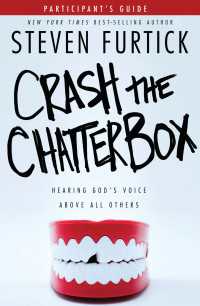 Crash the Chatterbox Participant's Guide : Hearing God's Voice Above All Others