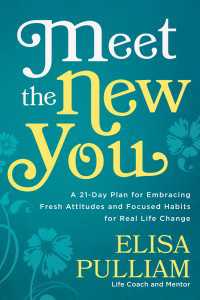 Meet the New You : A 21-Day Plan for Embracing Fresh Attitudes and Focused Habits for Real Life Change