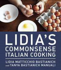 Lidia's Commonsense Italian Cooking : 150 Delicious and Simple Recipes Anyone Can Master: A Cookbook