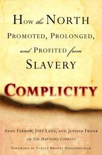 Complicity : How the North Promoted, Prolonged, and Profited from Slavery