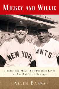 Mickey and Willie : Mantle and Mays, the Parallel Lives of Baseball's Golden Age