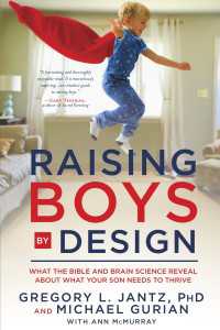 Raising Boys by Design : What the Bible and Brain Science Reveal About What Your Son Needs to Thrive
