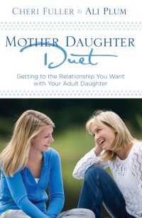 Mother-Daughter Duet : Getting to the Relationship You Want with Your Adult Daughter