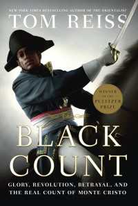 The Black Count : Glory, Revolution, Betrayal, and the Real Count of Monte Cristo (Pulitzer Prize for Biography)