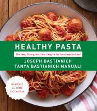 Healthy Pasta : The Sexy, Skinny, and Smart Way to Eat Your Favorite Food: A Cookbook