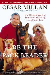 Be the Pack Leader : Use Cesar's Way to Transform Your Dog . . . and Your Life