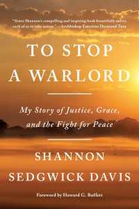 To Stop a Warlord : My Story of Justice, Grace, and the Fight for Peace