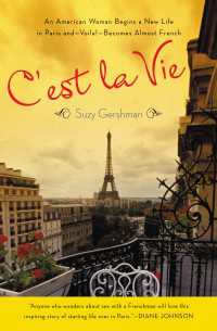 C'est La Vie : An American Woman Begins a New Life in Paris and--Voila!--Becomes Almost French