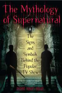 The Mythology of Supernatural : The Signs and Symbols Behind the Popular TV Show