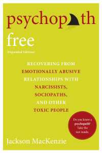 Psychopath Free (Expanded Edition) : Recovering from Emotionally Abusive Relationships With Narcissists, Sociopaths, and Other Toxic People