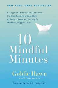 10 Mindful Minutes : Giving Our Children--and Ourselves--the Social and Emotional Skills to Reduce Stress and Anxiety for Healthier, Happy Lives