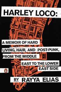 Harley Loco : A Memoir of Hard Living, Hair, and Post-Punk, from the Middle East to the Lower East Side