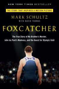 Foxcatcher : The True Story of My Brother's Murder, John du Pont's Madness, and the Quest forOlympic Gold