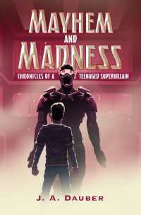 Mayhem and Madness : Chronicles of a Teenaged Supervillain
