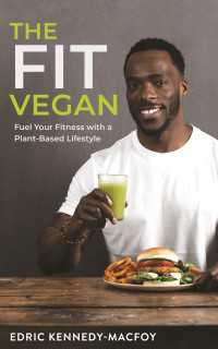 The Fit Vegan : Fuel Your Fitness with a Plant-Based Lifestyle