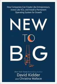 New to Big : How Companies Can Create Like Entrepreneurs, Invest Like VCs, and Install a  Permanent Operating System for Growth