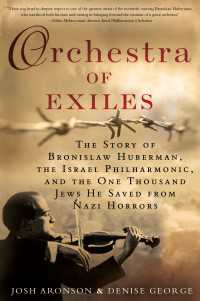 Orchestra of Exiles : The Story of Bronislaw Huberman, the Israel Philharmonic, and the One Thousand Jews He Saved from Nazi Horrors