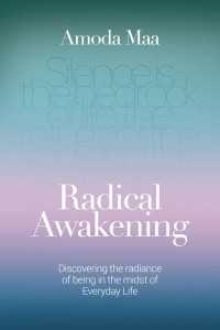 Radical Awakening : Discovering the Radiance of Being in the Midst of Everyday Life