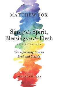 Sins of the Spirit, Blessings of the Flesh, Revised Edition : Transforming Evil in Soul and Society