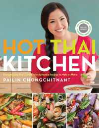 Hot Thai Kitchen : Demystifying Thai Cuisine with Authentic Recipes to Make at Home: A Cookbook