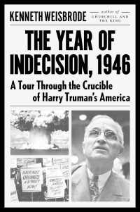 The Year of Indecision, 1946 : A Tour Through the Crucible of Harry Truman's America