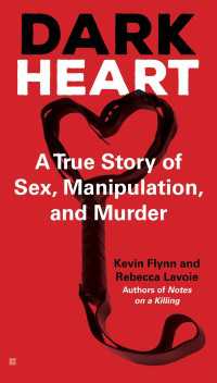 Dark Heart : A True Story of Sex, Manipulation, and Murder