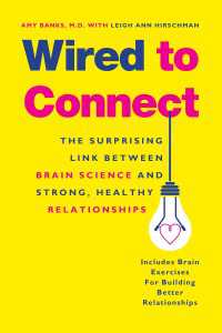Wired to Connect : The Surprising Link Between Brain Science and Strong, Healthy Relationships