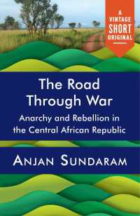 The Road Through War : Anarchy and Rebellion in the Central African Republic
