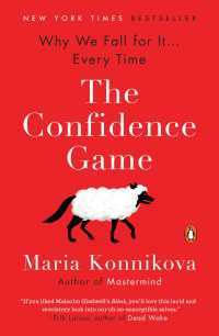 The Confidence Game : Why We Fall for It . . . Every Time