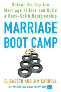 Marriage Boot Camp : Defeat the Top 10 Marriage Killers and Build a Rock-Solid Relationship