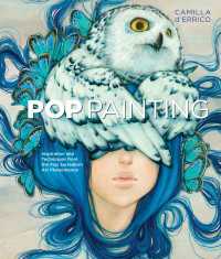Pop Painting : Inspiration and Techniques from the Pop Surrealism Art Phenomenon
