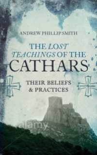 The Lost Teachings of the Cathars : Their Beliefs and Practices