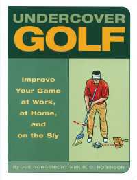 Undercover Golf : An Off-the-Links Guide to Improving Your Game--at Work, at Home, and on the Sly