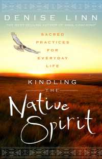 Kindling the Native Spirit : Sacred Practices for Everyday Life