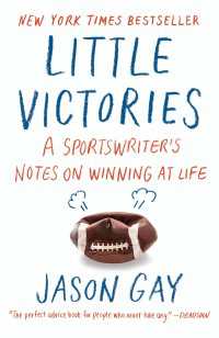 Little Victories : Perfect Rules for Imperfect Living
