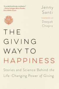 The Giving Way to Happiness : Stories and Science Behind the Life-Changing Power of Giving