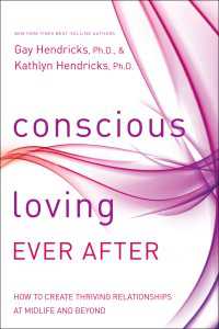 Conscious Loving Ever After : How to Create Thriving Relationships at Midlife and Beyond