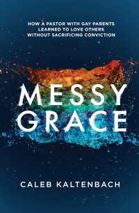 Messy Grace : How a Pastor with Gay Parents Learned to Love Others Without Sacrificing Conviction