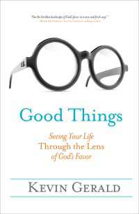 Good Things : Seeing Your Life Through the Lens of God's Favor