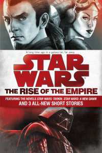 The Rise of the Empire: Star Wars : Featuring the novels Star Wars: Tarkin, Star Wars: A New Dawn, and 3 all-new short stories