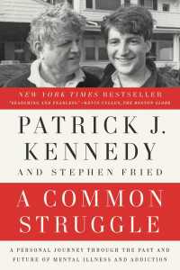 A Common Struggle : A Personal Journey Through the Past and Future of Mental Illness and Addiction