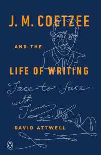 J. M. Coetzee and the Life of Writing : Face-to-face with Time
