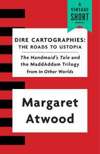 Dire Cartographies : The Roads to Ustopia and The Handmaid's Tale