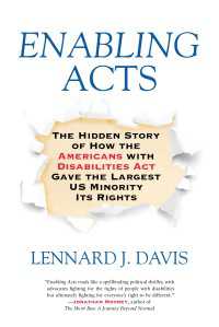 Enabling Acts : The Hidden Story of How the Americans with Disabilities Act Gave the Largest US Minority Its Rights