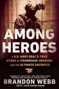 Among Heroes : A U.S. Navy SEAL's True Story of Friendship, Heroism, and the Ultimate Sacrifice