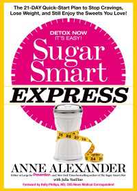 Sugar Smart Express : The 21-Day Quick Start Plan to Stop Cravings, Lose Weight, and Still Enjoy the Sweets You Love!
