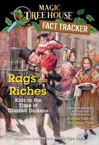 Rags and Riches: Kids in the Time of Charles Dickens : A Nonfiction Companion to Magic Tree House Merlin Mission #16: A Ghost Tale for Christmas Time