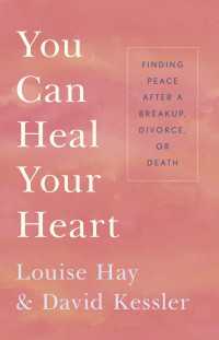 You Can Heal Your Heart : Finding Peace After a Breakup, Divorce, or Death